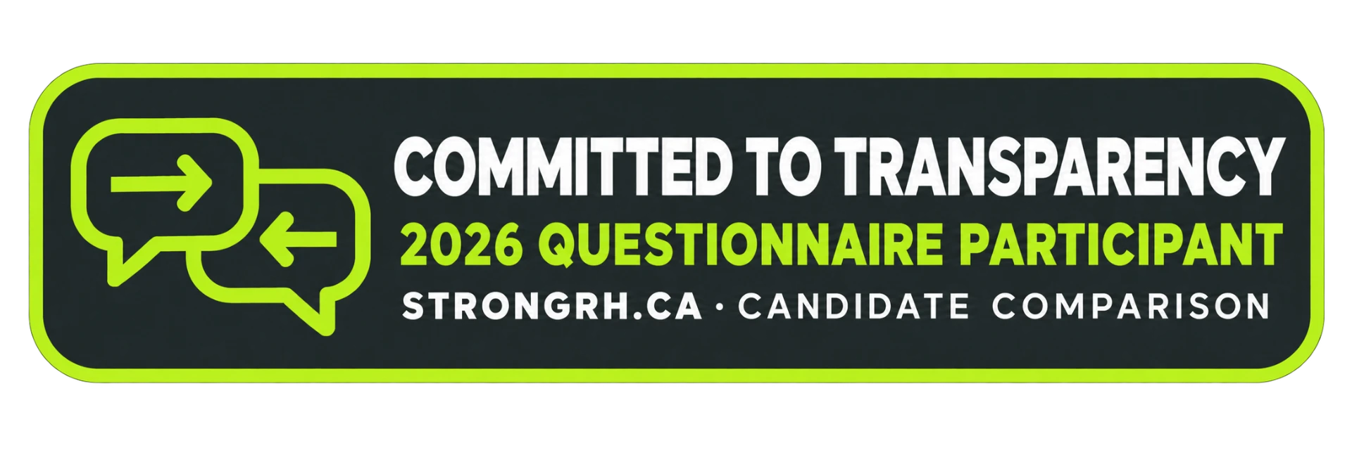 Committed to Transparency — 2026 Questionnaire Participant — StrongRH.ca Candidate Comparison